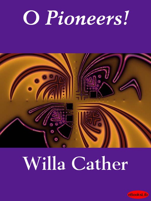 Title details for O Pioneers! by Willa Cather - Available